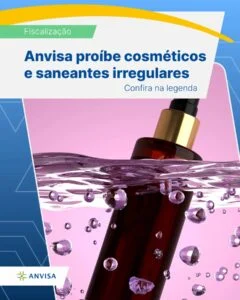 Leia mais sobre o artigo Anvisa proíbe cosmeticos e saneantes sem registro sanitário